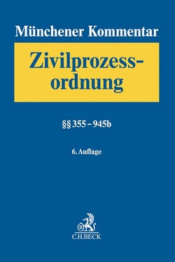 Münchener Kommentar zur Zivilprozessordnung Bd. 2: §§ 355-945b von Brinkmann,  Moritz, Deppenkemper,  Gunter, Dörndorfer,  Josef, Drescher,  Ingo, Forbriger,  Anja, Gottwald,  Peter, Götz,  Gero, Gruber,  Urs Peter, Hamdorf,  Kai, Heinrich,  Christian, Heiß,  Thomas Alexander, Heßler,  Hans-Joachim, Krueger,  Wolfgang, Menges,  Eva, Rauscher,  Thomas, Rimmelspacher,  Bruno, Schmidt,  Karsten, Schreiber,  Klaus, Schüler,  Stefan, Smid,  Stefan, Weinland,  Alexander, Wolfsteiner,  Hans, Zimmermann,  Walter