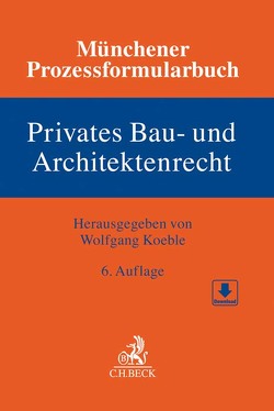 Münchener Prozessformularbuch Bd. 2: Privates Bau- und Architektenrecht von Hüttinger,  Stefan, Kandel,  Roland, Koeble,  Wolfgang, Locher,  Ulrich, Noch,  Rainer, Oppler,  Peter, Pause,  Hans-Egon, Saerbeck,  Klaus, Schütz,  Peter, Zahn,  Alexander