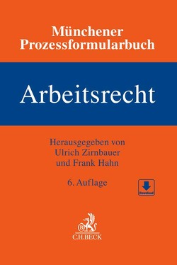 Münchener Prozessformularbuch Bd. 6: Arbeitsrecht von Becker,  Gunnar, Dollinger,  Boris, Hahn,  Frank, Hoevels,  Niloufar, Holthaus,  Michael, Käckenmeister,  Lisa, Köhne,  Rüdiger, Koschker,  Maximilian, Manske,  Wolfgang, Meier,  Hans-Georg, Mueller,  Thomas, Reidel,  Katharina, Tiesler,  Ralf-Dietrich, Witt,  Carsten, Zirnbauer,  Ulrich