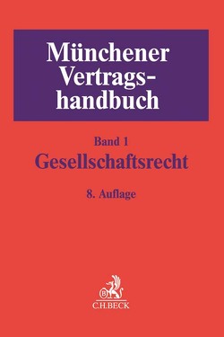 Münchener Vertragshandbuch / Münchener Vertragshandbuch Bd. 1: Gesellschaftsrecht von Böhm,  Nicolas, Burmeister,  Frank, Favoccia,  Daniela, Götze,  Cornelius, Gräser,  Bernd, Hasselmann,  Cord-Georg, Heidenhain,  Martin, Heydt,  Karl-Eduard, Hof,  Hagen, Hoffmann-Becking,  Michael, Hölters,  Wolfgang, Hoppert,  Rainer, Hübner,  Anja Maria, Kirmse,  Doreen, Kloecker,  Ingo, Kuhn,  Thorsten, Marsch-Barner,  Reinhard, Meister,  Burkhardt W., Moszka,  Frank, Rosengarten,  Joachim, Schmidt-Husson,  Franck, Waldner,  Wolfram, Wenzel,  Jens