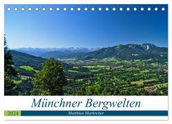 Münchner Bergwelten (Tischkalender 2024 DIN A5 quer), CALVENDO Monatskalender von Markreiter,  Matthias