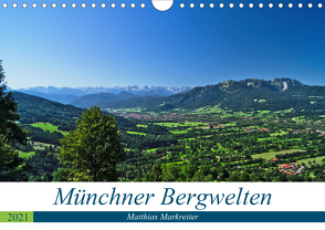 Münchner Bergwelten (Wandkalender 2021 DIN A4 quer) von Markreiter,  Matthias