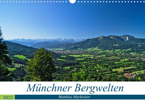 Münchner Bergwelten (Wandkalender 2022 DIN A3 quer) von Markreiter,  Matthias