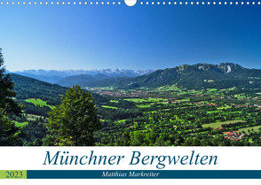 Münchner Bergwelten (Wandkalender 2023 DIN A3 quer) von Markreiter,  Matthias