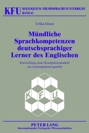 Mündliche Sprachkompetenzen deutschsprachiger Lerner des Englischen von Grum,  Urska