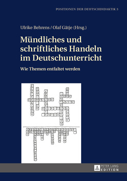 Mündliches und schriftliches Handeln im Deutschunterricht von Behrens,  Ulrike, Gätje,  Olaf