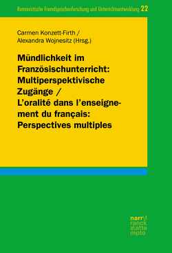 Mündlichkeit im Französischunterricht: Multiperspektivische Zugänge/ L’oralité dans l’enseignement du français: Perspectives multiples von Konzett-Firth,  Carmen, Wojnesitz,  Alexandra