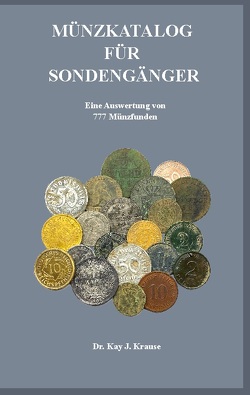 Münzkatalog für Sondengänger von Krause,  Dr. Kay J.