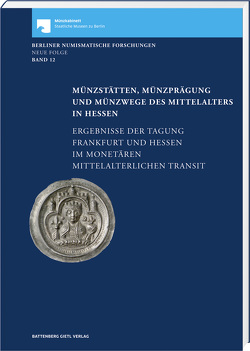 Münzstätten, Münzprägung und Münzwege des Mittelalters in Hessen