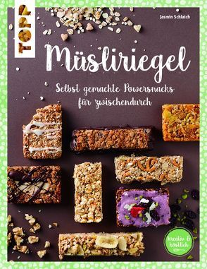 Müsliriegel (kreativ & köstlich) von Schlaich,  Jasmin