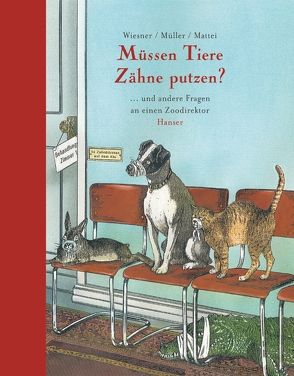 Müssen Tiere Zähne putzen? von Mattei,  Günter, Müller,  Walli, Wiesner,  Henning