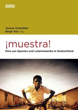 ¡muestra! Kino aus Spanien und Lateinamerika in Deutschland von Aka,  Birgit, Schmöller,  Verena