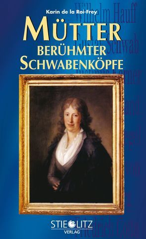 Mütter berühmter Schwabenköpfe von de la Roi-Frey,  Karin