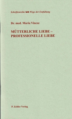 Mütterliche Liebe – Professionelle Liebe von Vincze,  Maria