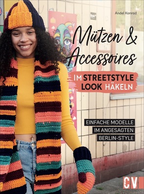 Mützen und Accessoires im Streetstyle Look häkeln von Konrad,  Andel