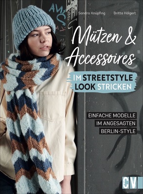 Mützen und Accessoires im Streetstyle Look stricken von Hölgert,  Britta, Knüpfing,  Sandra