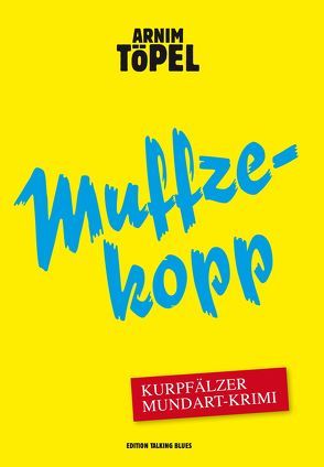 Muffzekopp – Zweiter Fall für Mister Nochdenkerles von Töpel,  Arnim