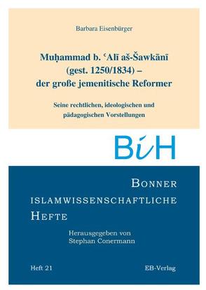 Muhammad b. Ali as-Sawakani (gest. 1255/1834) der große jemenitische Reformer von Eisenbürger,  Barbara