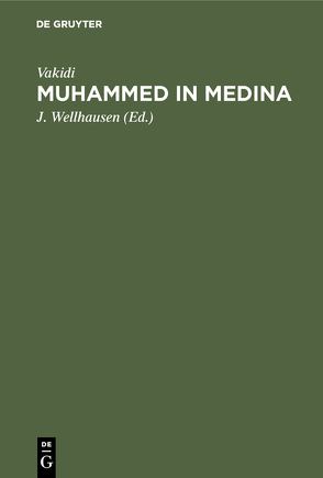 Muhammed in Medina von Vakidi, Wellhausen,  Julius [Hrsg. u. Übers.]