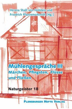 Mühlengespräche III von Emendörfer,  Veronika, Pfannenschmidt,  Friedrich, Staël von Holstein,  Verena