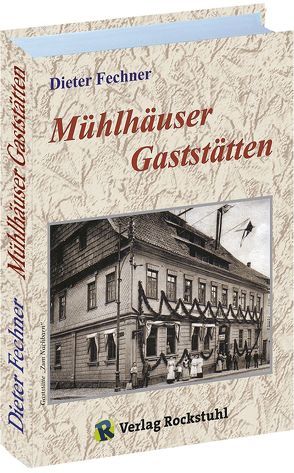 Mühlhäuser Gaststätten von Fechner,  Dieter