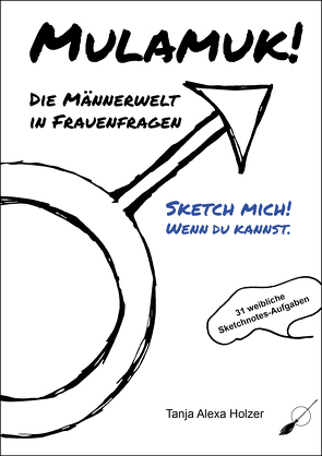 Mulamuk! Die Männerwelt in Frauenfragen von Holzer,  Tanja Alexa