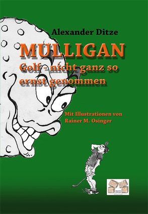 Mulligan Golf – nicht ganz so ernst genommen von Ditze,  Alexander