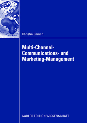 Multi-Channel-Communications- und Marketing-Management von Emrich,  Christin