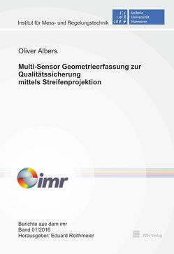 Multi-Sensor Geometrieerfassung zur Qualitätssicherung mittels Streifenprojektion von Albers,  Oliver, Reithmeier,  Eduard