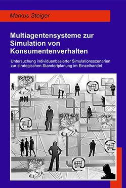 Multiagentensysteme zur Simulation von Konsumentenverhalten von Steiger,  Markus