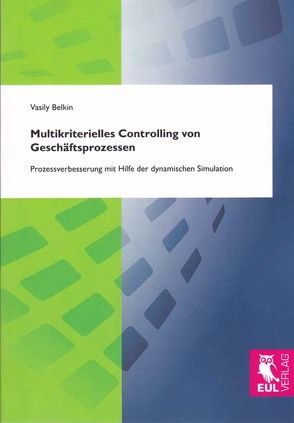 Multikriterielles Controlling von Geschäftsprozessen von Belkin,  Vasily