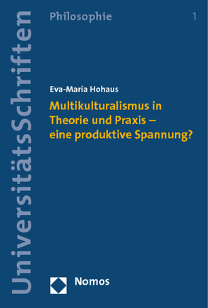 Multikulturalismus in Theorie und Praxis – eine produktive Spannung? von Hohaus,  Eva-Maria