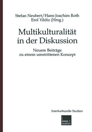 Multikulturalität in der Diskussion von Neubert,  Stefan, Roth,  Hans-Joachim, Yildiz,  Erol