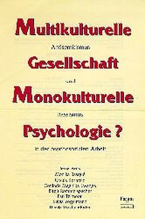 Multikulturelle Gesellschaft – Monokulturelle Psychologie? von Attia,  Iman, Basqué,  Monika, Kornfeld,  Ursula, Magiriba Lwanga,  Gotlinde, Rommelspacher,  Birgit, Teimoori,  Pari, Vogelmann,  Silvia, Wachendorfer,  Ursula