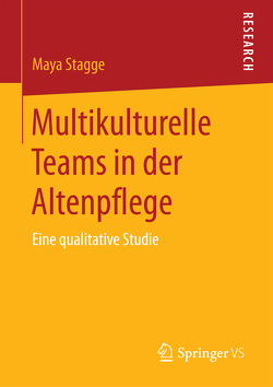 Multikulturelle Teams in der Altenpflege von Stagge,  Maya