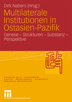 Multilaterale Institutionen in Ostasien-Pazifik von Nabers,  Dirk