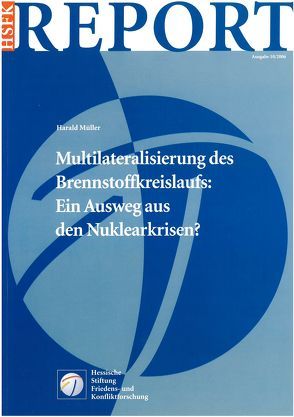 Multilateralisierung des Brennstoffkreislaufs: Ein Ausweg aus den Nuklearkrisen? von Mueller,  Harald