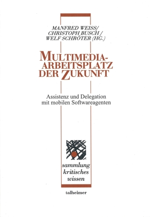 Multimedia Arbeitsplatz der Zukunft von Busch,  Christoph, Schröter,  Welf, Weiß,  Manfred