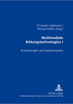 Multimediale Bildungstechnologien I von Köhler,  Thomas, Lattemann,  Christoph