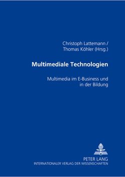 Multimediale Technologien von Köhler,  Thomas, Lattemann,  Christoph