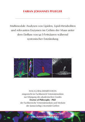 Multimodale Analysen von Lipiden, Lipid-Metaboliten und relevanten Enzymen im Gehirn der Maus unter dem Einfluss von ω-3-Fettsäuren während systemischer Entzündung von Pflieger,  Fabian Johannes