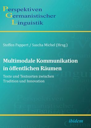 Multimodale Kommunikation in öffentlichen Räumen von Girnth,  Heiko, Heekeren,  Simone, Kesselheim,  Wolfgang, Klug,  Nina-Maria, Luginbühl,  Martin, Meer,  Dorothee, Michel,  Sascha, Pappert,  Steffen, Scarvaglieri,  Claudio, Schmitz,  Ulrich, Skerlavaj,  Tanja, Weidacher,  Georg