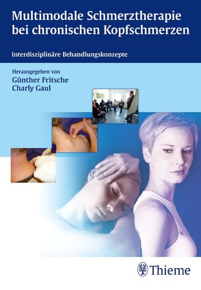 Multimodale Schmerztherapie bei chronischen Kopfschmerzen von Altenscheidt,  Jörn, Berwanger,  Christoph, Diener,  Hans-Christoph, Fritsche,  Günther, Gaul,  Charly