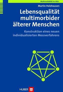 Multimorbidität im Alter / Lebensqualität multimorbider älterer Menschen von Holzhausen,  Martin