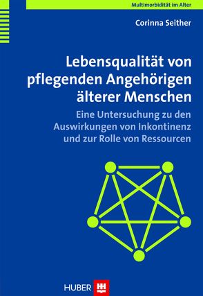 Multimorbidität im Alter / Lebensqualität von pflegenden Angehörigen älterer Menschen von Seither,  Corinna