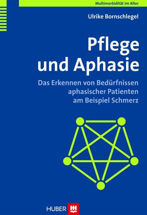 Multimorbidität im Alter / Pflege und Aphasie von Bornschlegel,  Ulrike