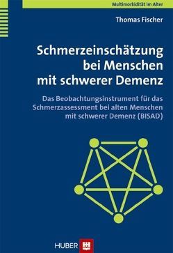 Multimorbidität im Alter / Schmerzeinschätzung bei Menschen mit schwerer Demenz von Fischer,  Thomas