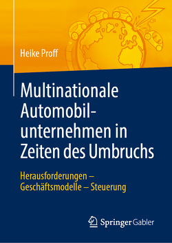 Multinationale Automobilunternehmen in Zeiten des Umbruchs von Proff,  Heike