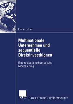 Multinationale Unternehmen und sequentielle Direktinvestitionen von Lukas,  Elmar