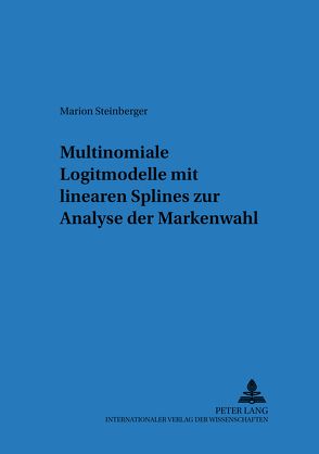 Multinomiale Logitmodelle mit linearen Splines zur Analyse der Markenwahl von Schindler,  Marion